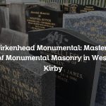 Birkenhead Monumental: Masters of Monumental Masonry in West Kirby