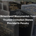 Birkenhead Monumental: Your Trusted Cremation Stones Provider in Pensby