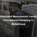Birkenhead Monumental: Leading Gravestones Company in Birkenhead
