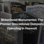 Birkenhead Monumental: The Premier Gravestones Company Operating in Heswall