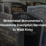 Birkenhead Monumental’s Headstone Inscription Services in West Kirby