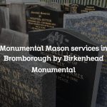 Monumental Mason services in Bromborough by Birkenhead Monumental