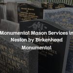 Monumental Mason Services in Neston by Birkenhead Monumental