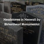 Headstones in Heswall by Birkenhead Monumental
