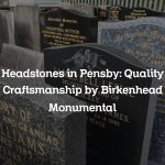 Headstones in Pensby: Quality Craftsmanship by Birkenhead Monumental