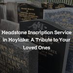 Headstone Inscription Service in Hoylake: A Tribute to Your Loved Ones