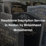 Headstone Inscription Service in Neston by Birkenhead Monumental