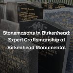 Stonemasons in Birkenhead: Expert Craftsmanship at Birkenhead Monumental