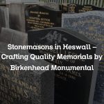 Stonemasons in Heswall – Crafting Quality Memorials by Birkenhead Monumental