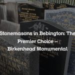 Stonemasons in Bebington: The Premier Choice – Birkenhead Monumental