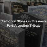 Cremation Stones in Ellesmere Port: A Lasting Tribute