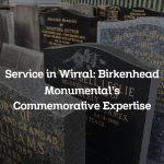 Service in Wirral: Birkenhead Monumental’s Commemorative Expertise