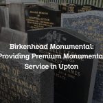 Birkenhead Monumental: Providing Premium Monumental Service in Upton