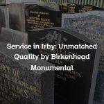 Service in Irby: Unmatched Quality by Birkenhead Monumental