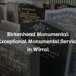Birkenhead Monumental: Exceptional Monumental Service in Wirral