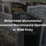 Birkenhead Monumental: Renowned Stonemasons Operating in West Kirby